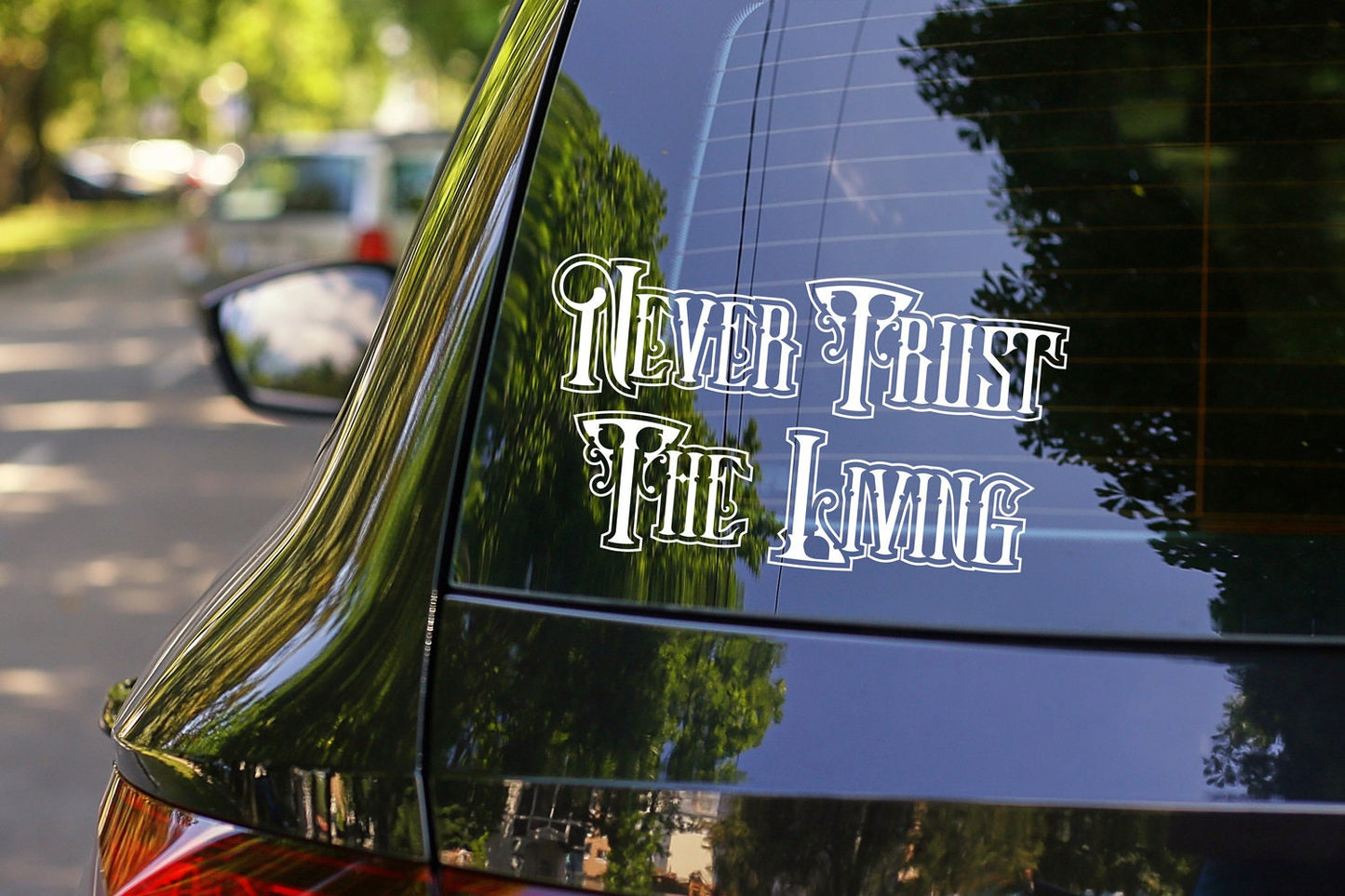 Never Trust The Living Vinyl Decal Sticker Vinyl Car Decal Laptop Sticker Water Bottle Sticker Goth Sticker Die Cut Sticker Gothic Decor