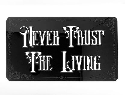 Never Trust The Living Gothic Home Decor Acrylic Sign